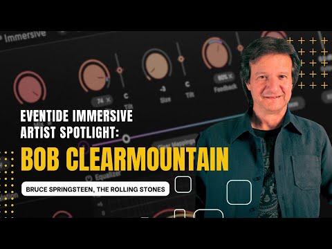 Bob Clearmountain on the Eventide MicroPitch Immersive Plug-in