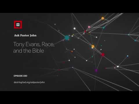 Tony Evans, Race, and the Bible // Ask Pastor John