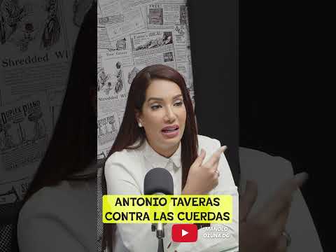 ANTONIO TAVERAS CONTRA LAS CUERDAS: ANÁLISIS Y OPINIONES