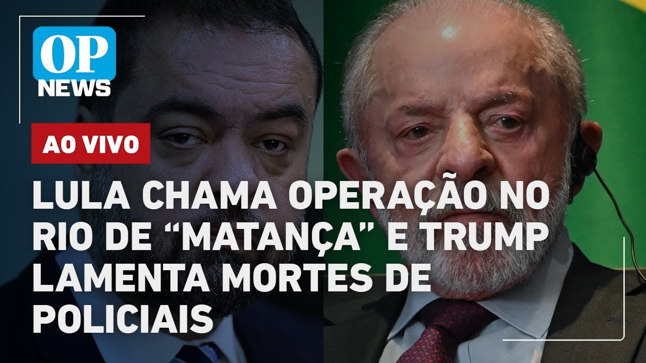 🔴AO VIVO: Lula chama operação no Rio de “matança” e Trump lamenta mortes de policiais; veja reações
