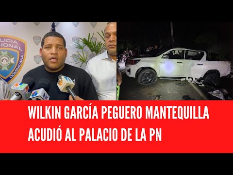 WILKIN GARCÍA PEGUERO MANTEQUILLA ACUDIÓ AL PALACIO DE LA PN