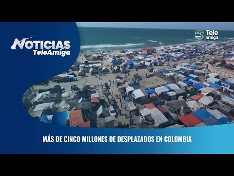 Más de cinco millones de desplazados en Colombia - Noticias Teleamiga