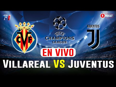 Villarreal Vs Juventus en vivo / Octavos de final partido 1 de 2 /Champions League 2022