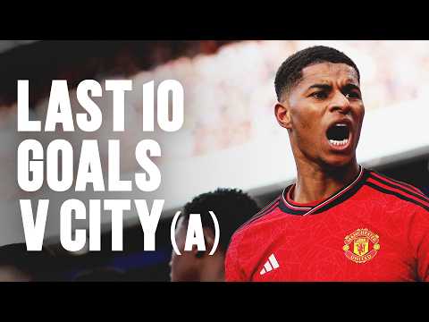 Last 10 United Goals Scored v Man City (A) ⚽️🔴