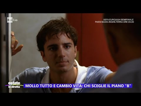 Mollo tutto e cambio vita: chi sceglie il piano "B" - Estate in diretta 10/07/2024