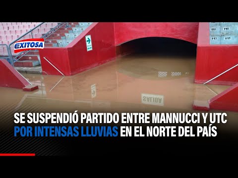 Liga 1: Se suspendió partido entre Mannucci y UTC por intensas lluvias en el norte del país