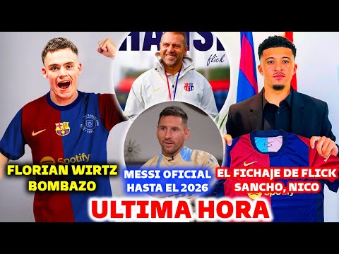 BOMBAZO DE ULTIMA HORA: FLORIAN WIRTZ EL FICHAJE DE FLICK -MESSI ES OFICIAL HASTA EL 2026