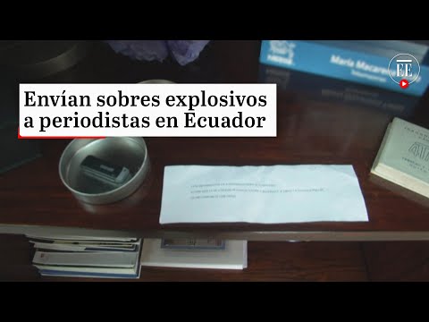 Periodistas en Ecuador recibieron sobres con explosivos | El Espectador