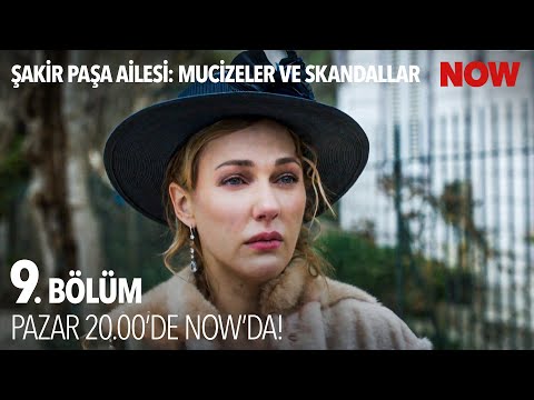 ?akir Pa?a Ailesi: Mucizeler ve Skandallar 9. Bölümüyle Pazar 20.00'de NOW'da!