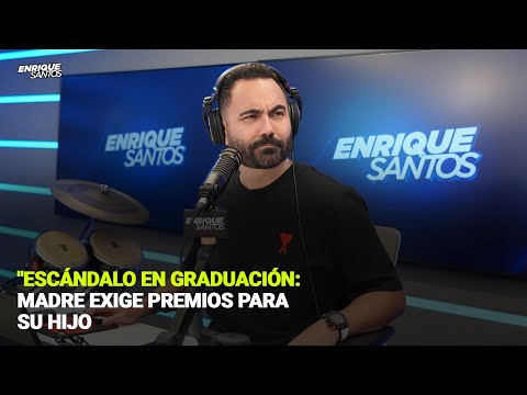 Escándalo en Graduación: Madre Exige Premios para su Hijo | Enrique Santos Show