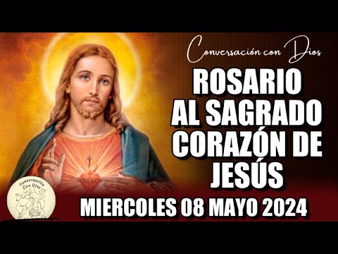 ROSARIO AL SAGRADO CORAZÓN DE HOY MIERCOLES 08 MAYO 2024 ((Sagrado Corazón de Jesús))