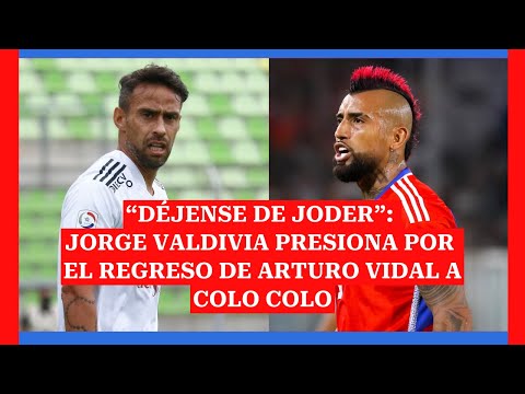 Jorge Valdivia presiona por el regreso de Arturo Vidal a Colo Colo