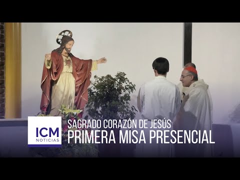 ICM Noticias - Sagrado Corazón: Primera Misa Presencial
