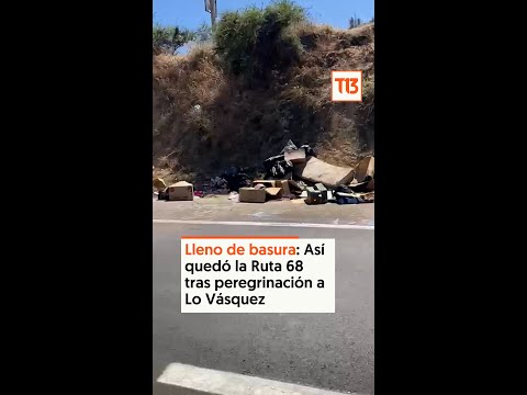 Lleno de basura y con colchones en autopista: Así quedó la Ruta 68 tras peregrinación a Lo Vásquez
