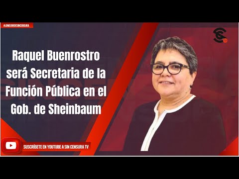 Raquel Buenrostro será Secretaria de la Función Pública en el Gob. de Sheinbaum