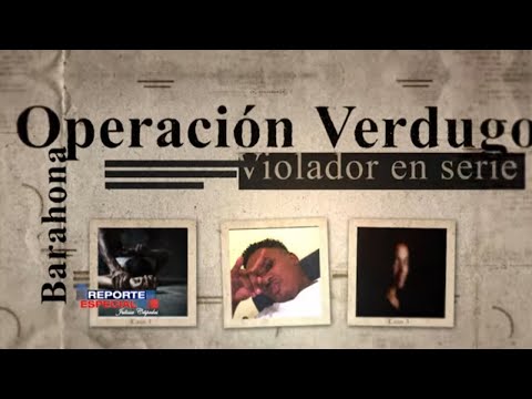 Reporte Especial | Operación verdugo violador en serie 2/2