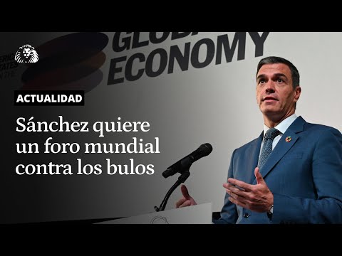 Sánchez quiere una alianza mundial contra los bulos, de los que responsabiliza a la extrema derecha