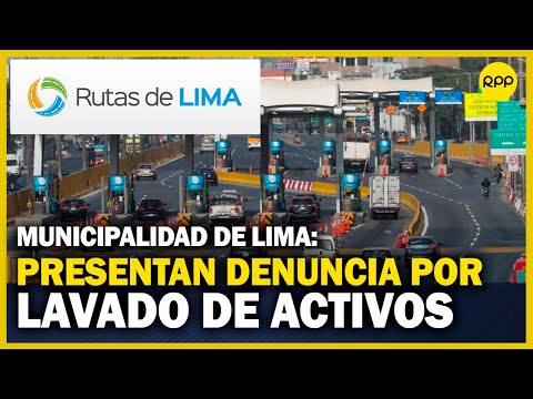 La Municipalidad Metropolitana de Lima denuncia a Rutas de Lima por lavado de activos