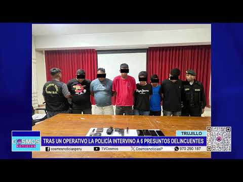 Trujillo: tras un operativo, la policía intervino a 6 presuntos delincuentes