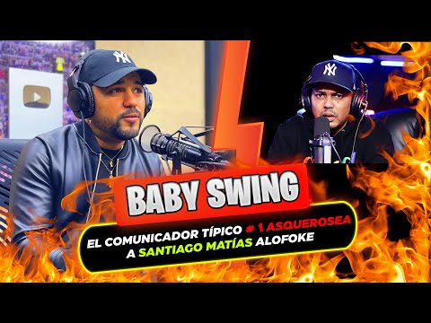 BABY SWING: EL COMUNICADOR TÍPICO # 1 ASQUEROSEA A SANTIAGO MATÍAS ALOFOKE @NUEVO GOBIERNO