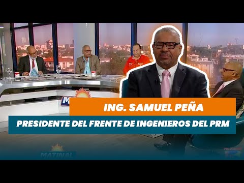 Ing. Samuel Peña, Presidente del frente de ingenieros del PRM | Matinal