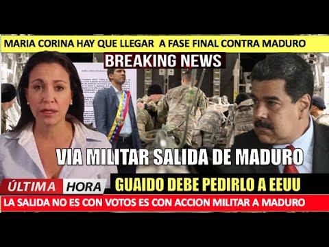 Maria Corina pide la via militar contra Maduro Guaido debe pedirlo a EEUU