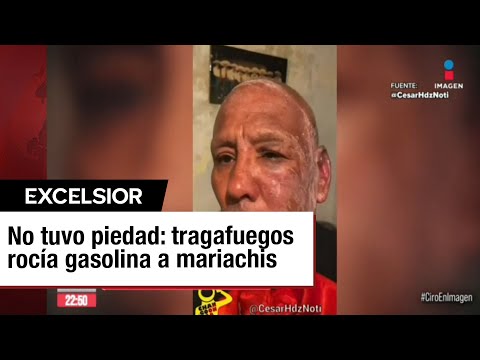 Mariachi asaltado y quemado por 'tragafuegos' da su versión