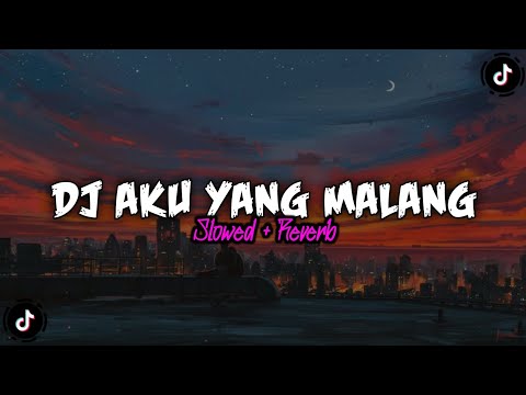 DJ Aku Yang Malang (Slowed + Reverb) DJ Viral Tiktok | Jateng Slow Bass