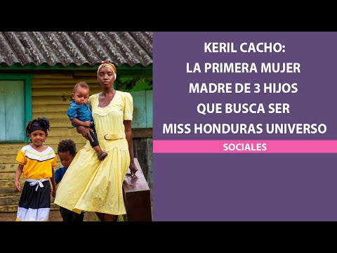 Keril Cacho La primera mujer madre de 3 hijos que busca ser Miss Honduras Universo