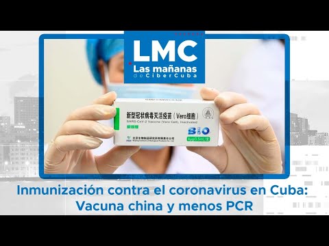 Inmunización contra el coronavirus en Cuba: Vacuna china y menos PCR
