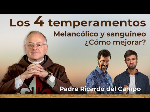 Los Temperamentos: Melancólico y Sanguineo ? Padre Ricardo del Campo