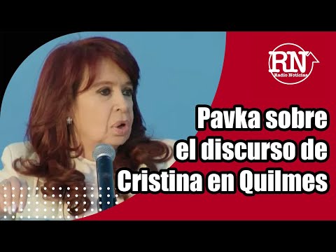 Pavka sobre el discurso de Cristina en Quilmes