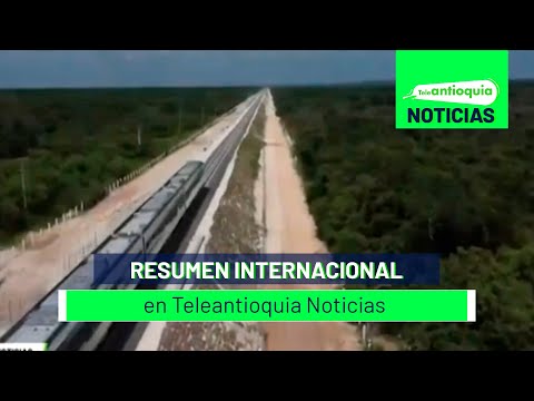 Resumen internacional en Teleantioquia Noticias - Teleantioquia Noticias