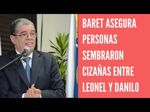 Carlos Amarante Baret dice personas sembraron “cizañas” entre Danilo y Leonel