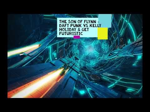 Son of Flynn (remix) - Daft Punk vs Kelly Holiday & Get Futuristic