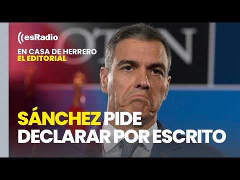 Editorial de Leticia Vaquero: Sánchez pide declarar por escrito