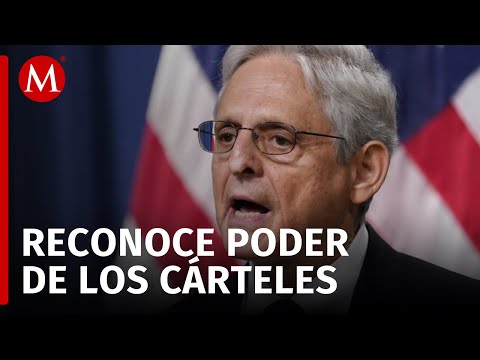 El Fiscal General de EU advierte sobre la rentabilidad de Cárteles y reconoce esfuerzos de México