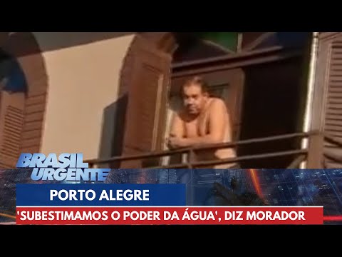 'Subestimamos o poder da água', diz morador ilhado em Porto Alegre | Brasil Urgente