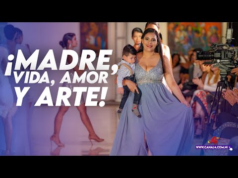 Pasarela ¡Madre, Vida, Amor y Arte! En honor a las madres nicaragüenses
