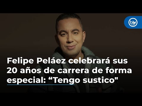 Felipe Peláez celebrará sus 20 años de carrera de forma especial: “Tengo sustico sabroso”