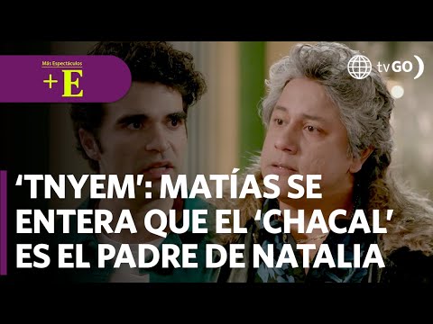 Matías se entera que el ‘Chacal’ es el verdadero padre de Natalia | Más Espectáculos (HOY)