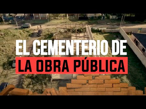 Las obras públicas de Alberto Fernández que nunca se terminaron | EL CEMENTERIO DE LA OBRA PÚBLICA
