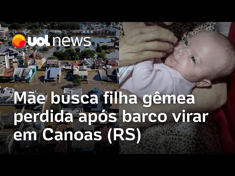 Mãe busca filha gêmea perdida após barco virar em Canoas (RS): 'Gritava que eram dois bebês'