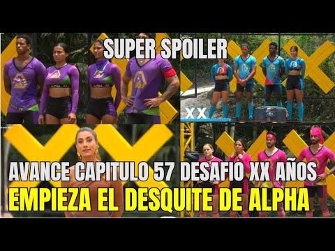 AVANCE CAPITULO 57 DESAFIO XX AÑOS 2024 EMPIEZA EL DESQUITE DE ALPHA EN ESTE NUEVO CICLO