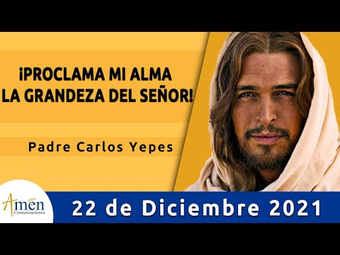 Evangelio De Hoy Miércoles 22 Diciembre 2021 l Padre Carlos Yepes l Biblia l Lucas 1,46-56| Navidad