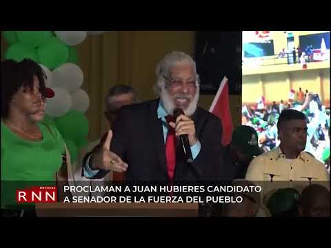 Proclaman a Juan Hubieres candidato a senador por la Fuerza del Pueblo