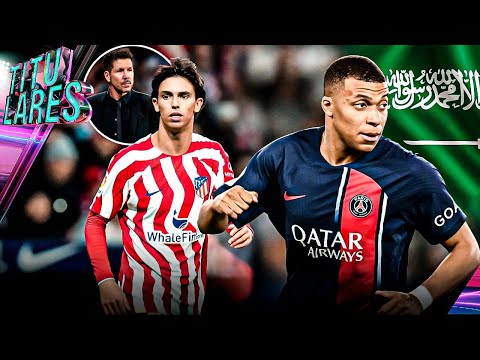 ARABIA INSISTE: 700 MILLONES para MBAPPÉ | MENSAJE del CHOLO a JOAO | BERNARDO INTRANSFERIBLE