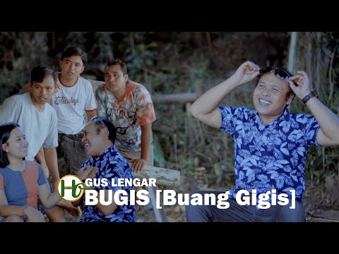 GUS LENGAR || BUGIS ( buang gigis ) official music video ..