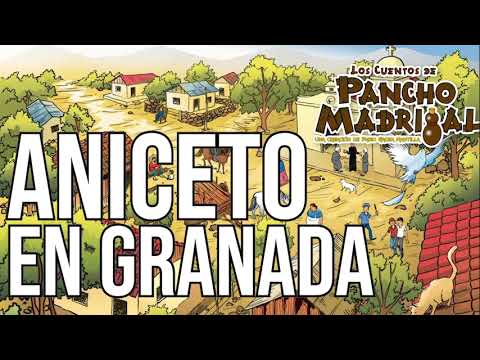 Pancho Madrigal  - Aniceto en Granada