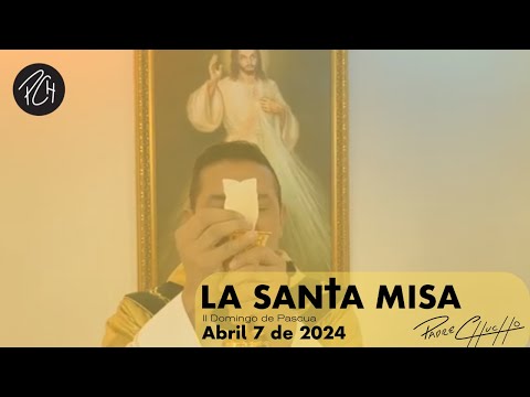Padre Chucho - La Santa Misa (Domingo 7 de Abril)